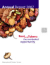 CIP Annual Report 2007. Roots and tubers: the overlooked opportunity