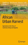 African urban harvest: Agriculture in the cities of Cameroon, Kenya and Uganda.