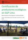 Certificación de productores ecológicos en SGP Lima: Reporte basado en la estrategia de la intervención piloto
